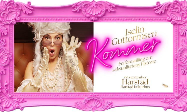 Iselin Guttormsen – Kommer – En forestilling om seksualitetens historie